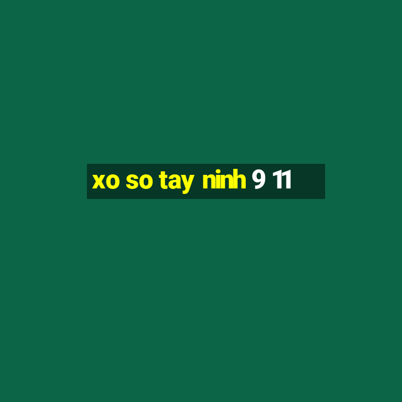 xo so tay ninh 9 11