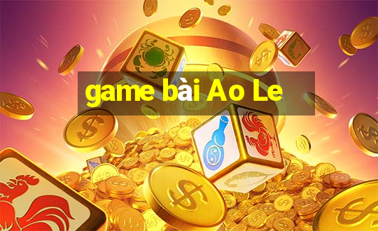 game bài Ao Le