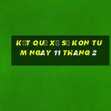 kết quả xổ số kon tum ngày 11 tháng 2