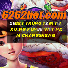 20bet Trung tâm tải xuống Fun88 Việt nam Changsheng