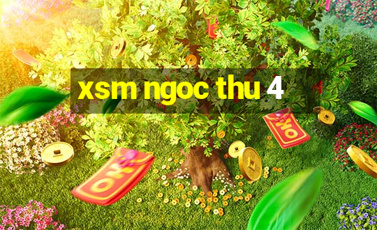 xsm ngoc thu 4