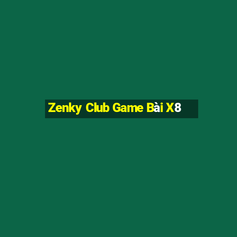 Zenky Club Game Bài X8