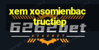 xem xosomienbac tructiep