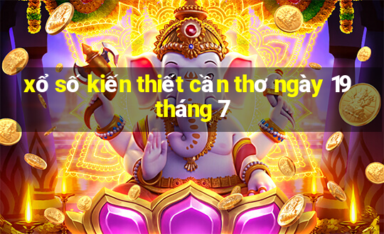 xổ số kiến thiết cần thơ ngày 19 tháng 7