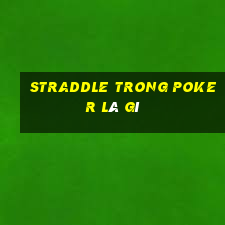 straddle trong poker là gì