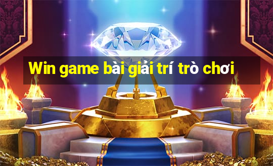 Win game bài giải trí trò chơi