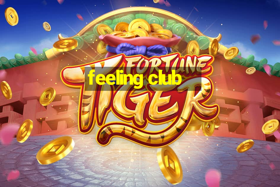 feeling club