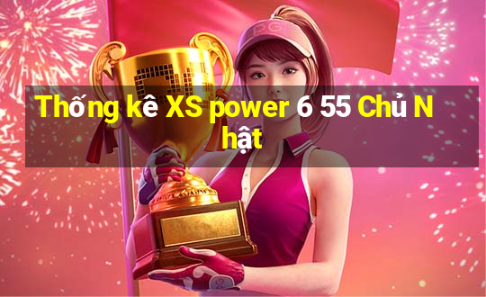 Thống kê XS power 6 55 Chủ Nhật