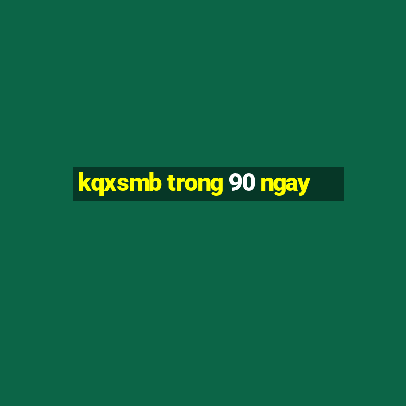 kqxsmb trong 90 ngay