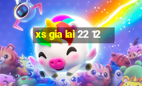 xs gia lai 22 12