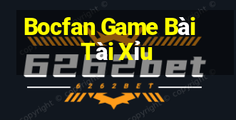 Bocfan Game Bài Tài Xỉu