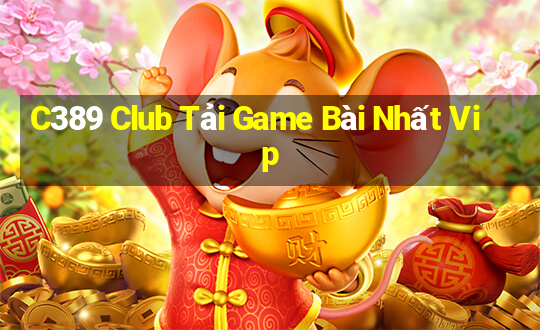 C389 Club Tải Game Bài Nhất Vip