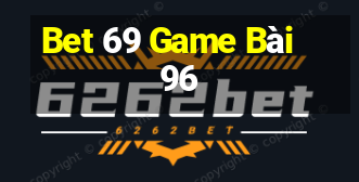 Bet 69 Game Bài 96