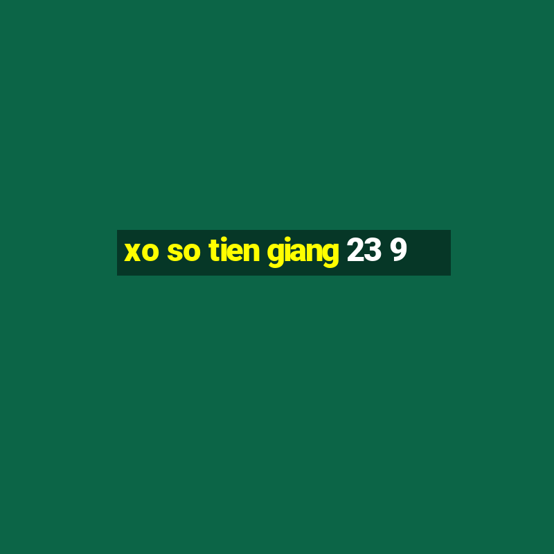 xo so tien giang 23 9