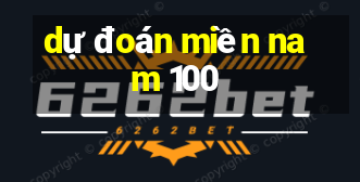 dự đoán miền nam 100