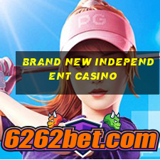 brand new independent casino