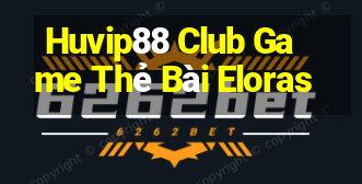 Huvip88 Club Game Thẻ Bài Eloras