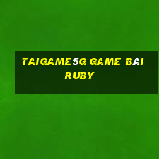 Taigame5G Game Bài Ruby