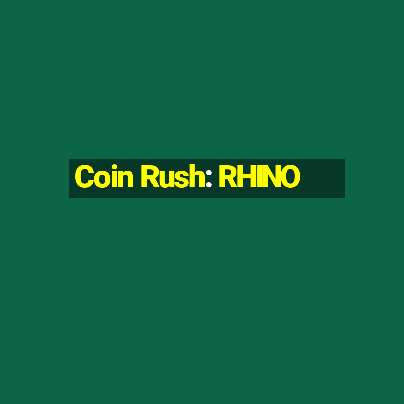 Coin Rush: RHINO