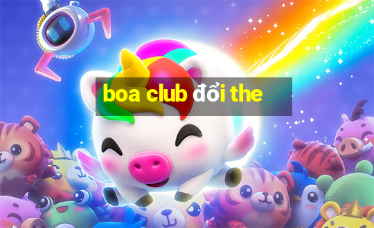 boa club đổi the