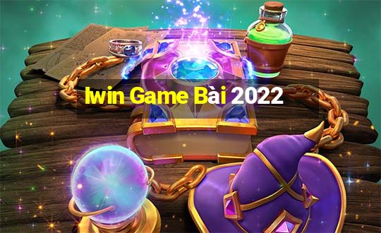 Iwin Game Bài 2022