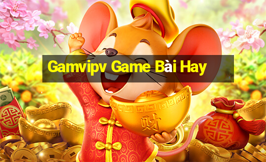 Gamvipv Game Bài Hay