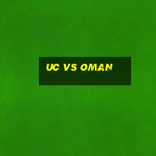 uc vs oman