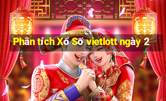 Phân tích Xổ Số vietlott ngày 2