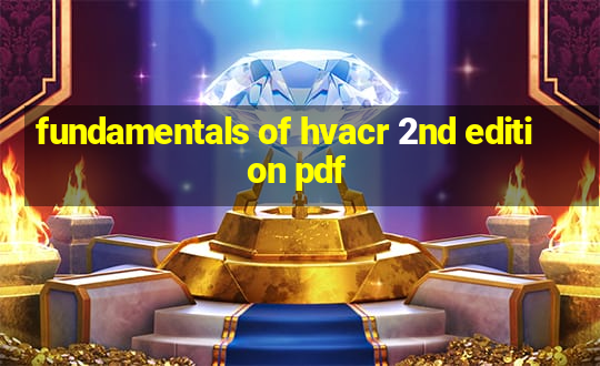 fundamentals of hvacr 2nd edition pdf