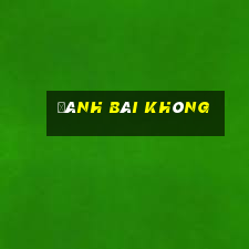 đánh bài không