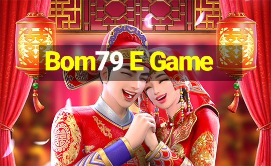 Bom79 E Game