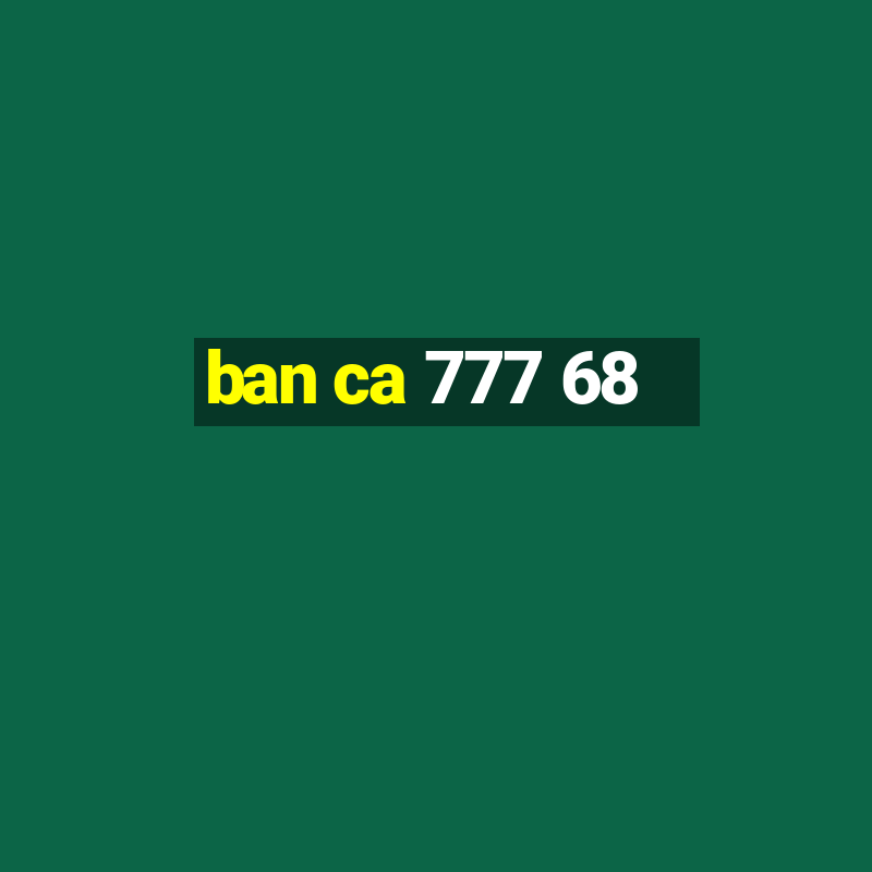 ban ca 777 68