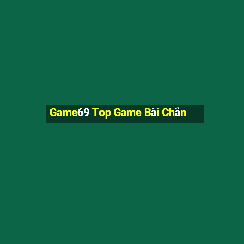 Game69 Top Game Bài Chắn