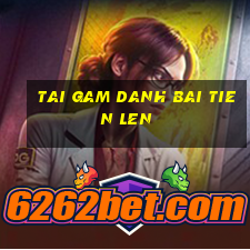 tai gam danh bai tien len