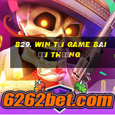 B29. Win Tải Game Bài Đổi Thưởng