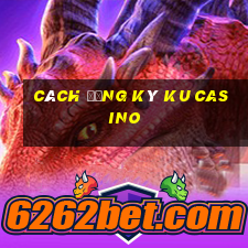 cách đăng ký ku casino