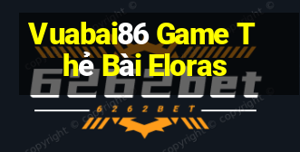 Vuabai86 Game Thẻ Bài Eloras