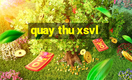 quay thu xsvl