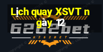 Lịch quay XSVT ngày 12