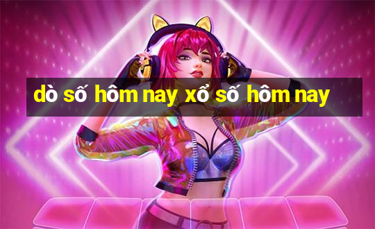 dò số hôm nay xổ số hôm nay