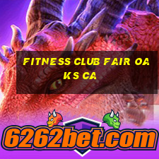 fitness club fair oaks ca