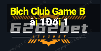 Bich Club Game Bài 1 Đổi 1