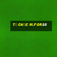 Tổ chức m.for88