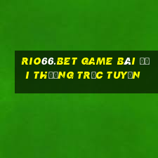 Rio66.Bet Game Bài Đổi Thưởng Trực Tuyến