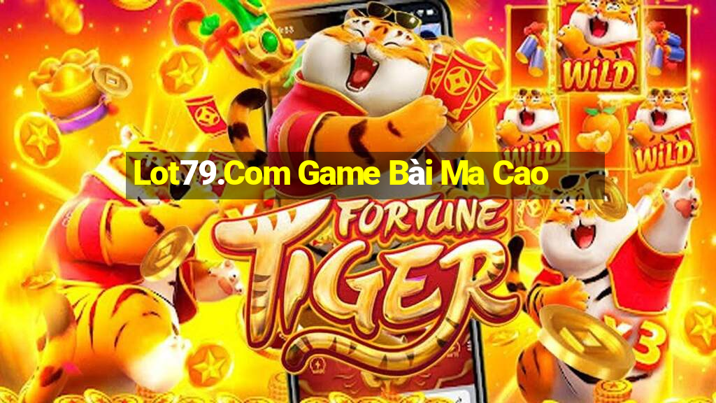 Lot79.Com Game Bài Ma Cao