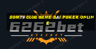 Bom79 Club Game Bài Poker Online