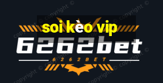 soi kèo vip