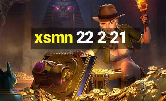 xsmn 22 2 21