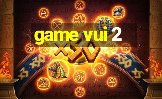 game vui 2