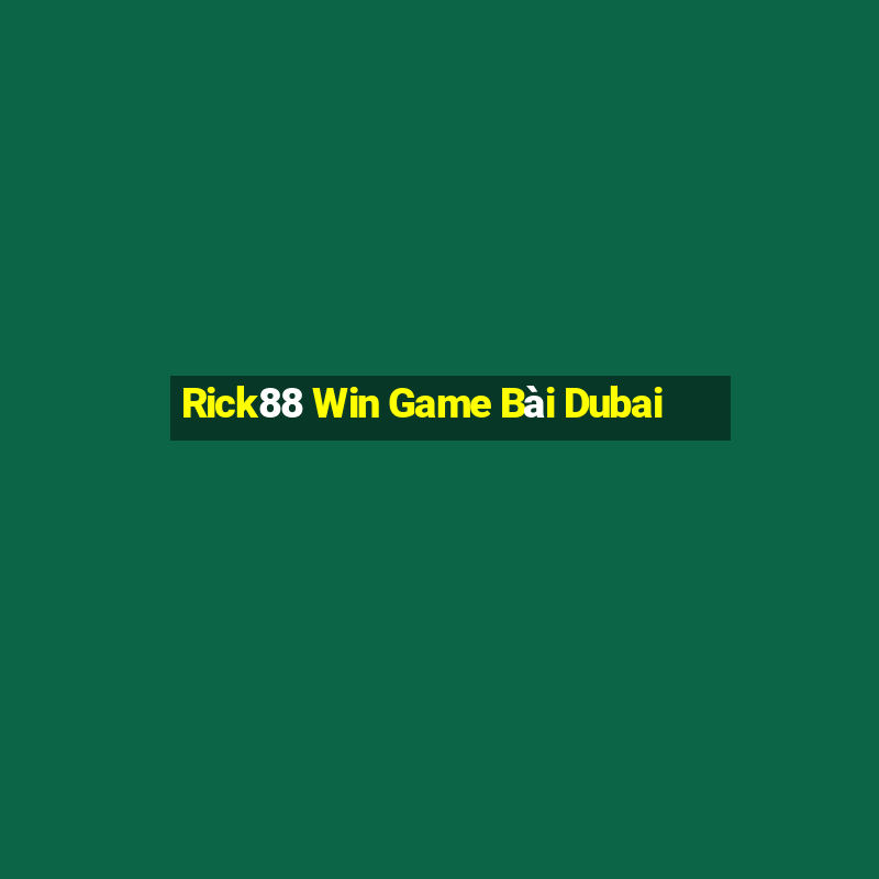 Rick88 Win Game Bài Dubai